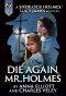 [Sherlock Holmes and Lucy James Mystery 07] • Die Again, Mr Holmes